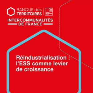 Etude "Réindustrialisation : l'ESS comme levier de croissance"