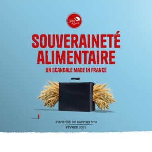 Synthèse du 4ème rapport "Souveraineté alimentaire : un scandale made in France" - Terre de Liens