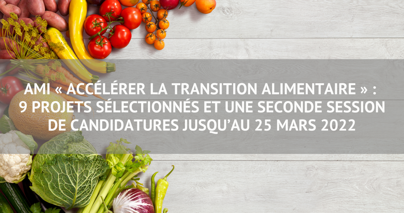 AMI « Accélérer la Transition Alimentaire » : 9 projets sélectionnés et une 2e session de candidatures