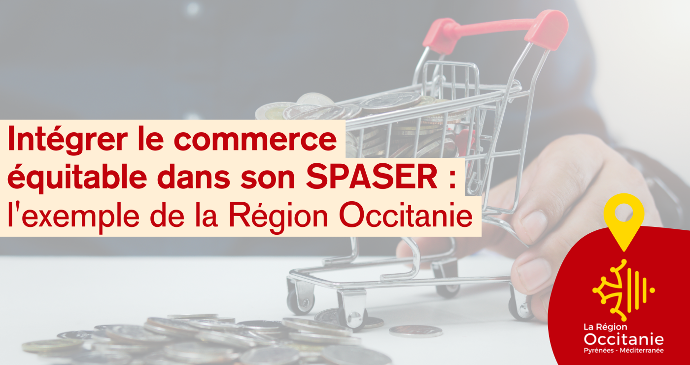 Intégrer le commerce équitable dans son SPASER, l'exemple de la Région Occitanie