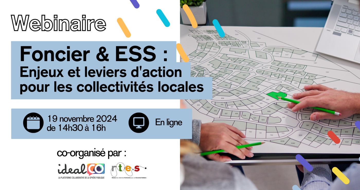 Webinaire RTES & idealCo : Foncier & ESS, enjeux et leviers d'action pour les collectivités locales - 19 novembre à 14h30