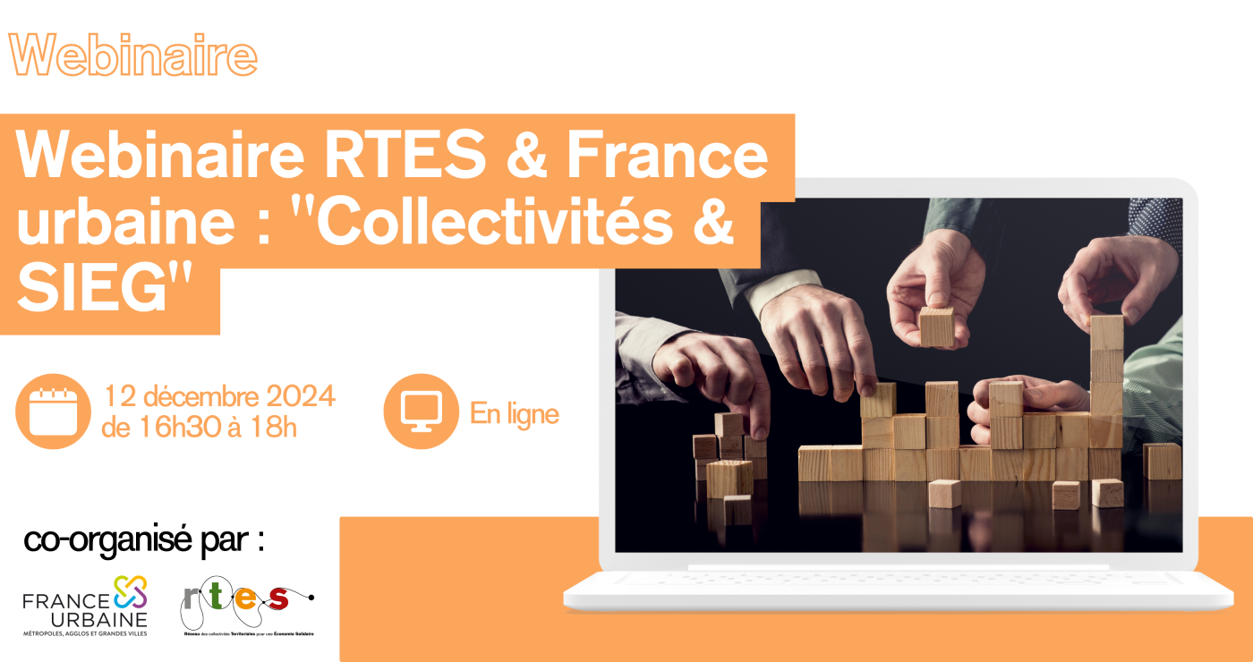 Webinaire RTES & France urbaine : "Services d'Intérêt Economique Général, quelles opportunités pour les collectivités et acteurs de l'ESS ?"